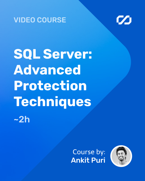SQL Server: Advanced Protection Techniques