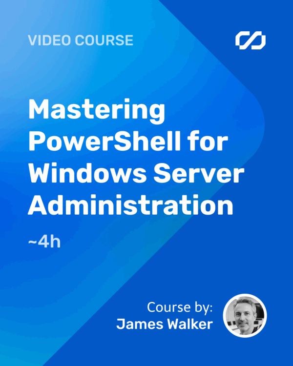 Mastering PowerShell for Windows Server Administration